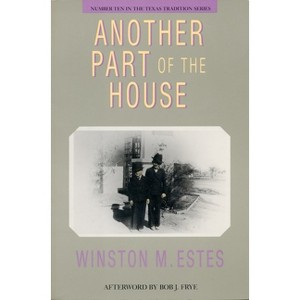 Another Part of the House - (Texas Tradition) by  Winston M Estes (Paperback) - 1 of 1