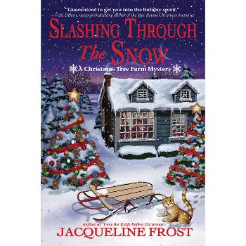 Slashing Through the Snow - (A Christmas Tree Farm Mystery) by Jacqueline Frost