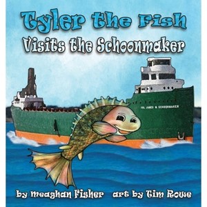 Tyler the Fish Visits the Schoonmaker - (Tyler the Fish and Lake Erie) by  Meaghan Fisher (Paperback) - 1 of 1