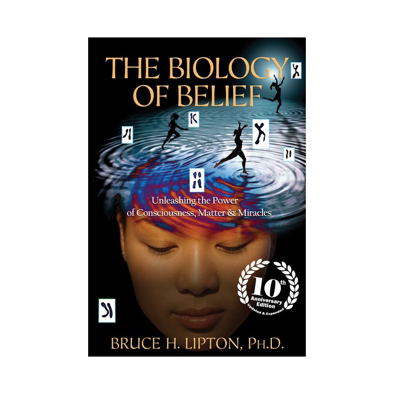 The Biology of Belief - 10th Edition by  Bruce H Lipton (Paperback), 1 of 2