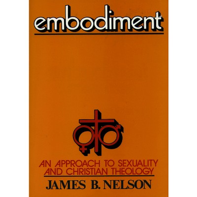 Embodiment Paper Edition - by  James B Nelson & J B Nelson (Paperback)