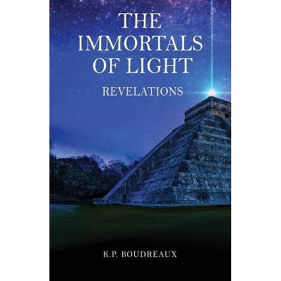 The Immortals Of Light - (The Immortals of Light) by  K P Boudreaux (Paperback)