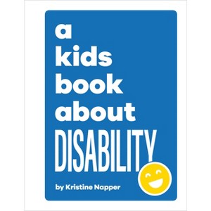 A Kids Book about Disability - by  Kristine Napper (Hardcover) - 1 of 1