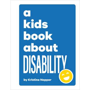 A Kids Book about Disability - by  Kristine Napper (Hardcover)