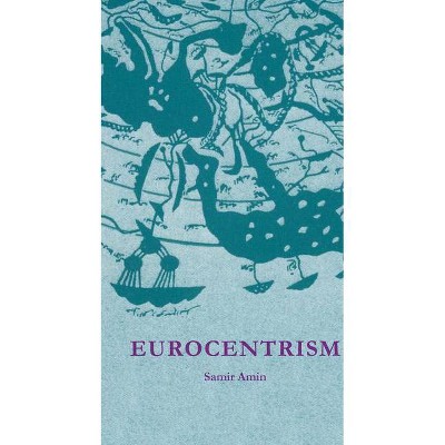 Eurocentrism - 2nd Edition by  Samir Amin (Paperback)