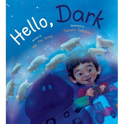 Hello, Dark - by  Wai Mei Wong (Hardcover)