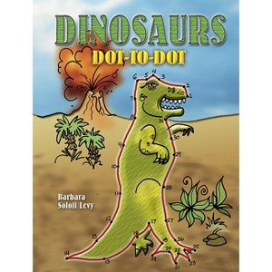 Dinosaurs Dot-To-Dot - (Dover Kids Activity Books: Dinosaurs) by  Barbara Soloff Levy (Paperback) - 1 of 1