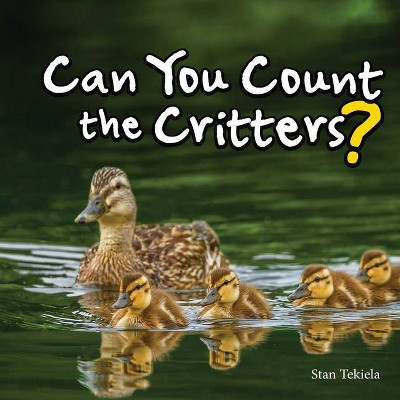 Can You Count the Critters? - by  Stan Tekiela (Hardcover)