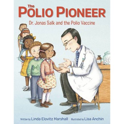 The Polio Pioneer - by  Linda Elovitz Marshall (Hardcover)