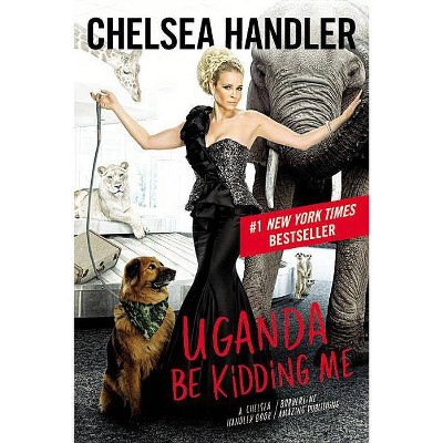 Uganda Be Kidding Me (Large Type / Large Print) - by  Chelsea Handler (Hardcover)