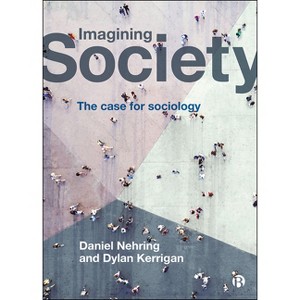 Imagining Society - by  Daniel Nehring & Dylan Kerrigan (Paperback) - 1 of 1