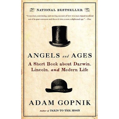 Angels and Ages - by  Adam Gopnik (Paperback)