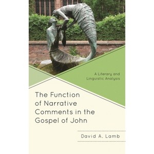 The Function of Narrative Comments in the Gospel of John - (Interpreting Johannine Literature) by  David A Lamb (Hardcover) - 1 of 1
