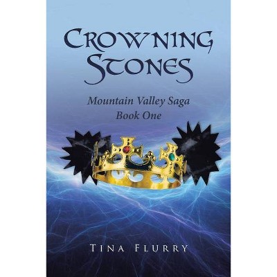 Crowning Stones - by  Tina Flurry (Paperback)