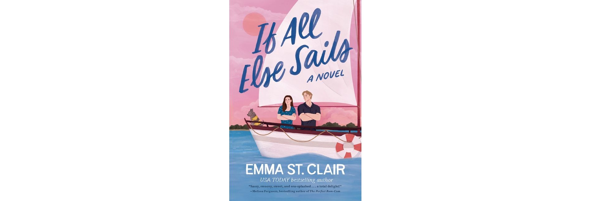 If All Else Sails - by  Emma St Clair (Paperback)