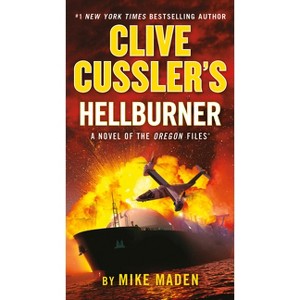 Clive Cussler's Hellburner - (Oregon Files) by  Mike Maden (Paperback) - 1 of 1