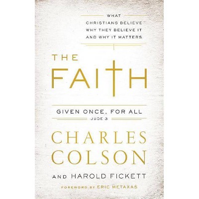  The Faith - by  Charles W Colson & Harold Fickett III (Paperback) 