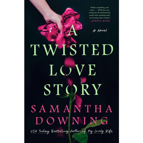 A Twisted Love Story - By Samantha Downing (hardcover) : Target