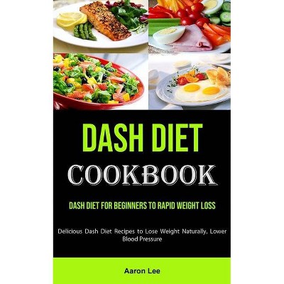 Dash Diet Cookbook - by  Aaron Lee (Paperback)