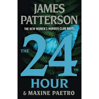 The 24th Hour - (A Women's Murder Club Thriller) by  James Patterson & Maxine Paetro (Hardcover)