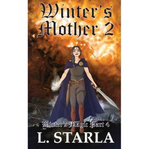 Winter's Mother 2 - (Winter's Magic) by  L Starla (Paperback) - 1 of 1