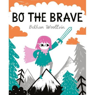 Bo the Brave - by  Bethan Woollvin (Hardcover)