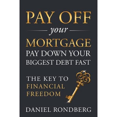 Pay Off Your Mortgage - by  Daniel Rondberg (Paperback)