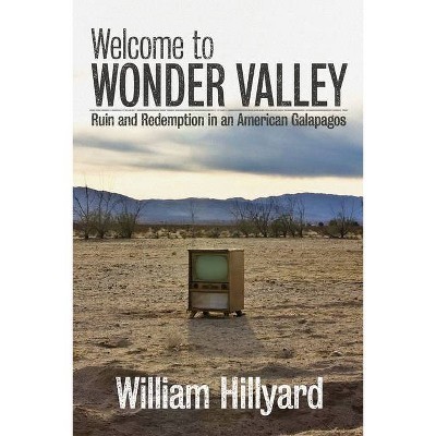 Welcome to Wonder Valley - by  William Hillyard (Paperback)