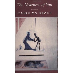 The Nearness of You - (Science) by  Carolyn Kizer (Paperback) - 1 of 1