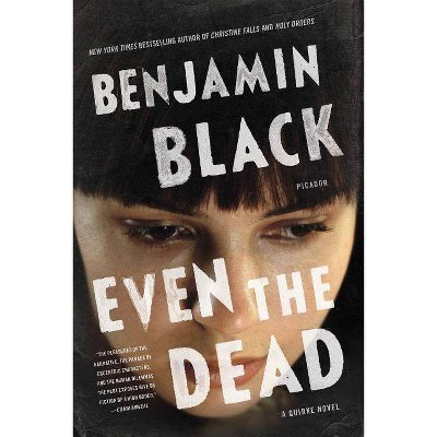  Even the Dead - (Quirke, 7) by  Benjamin Black (Paperback) 