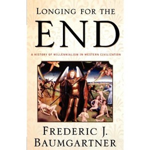 Longing for the End - by  Frederic J Baumgartner (Paperback) - 1 of 1