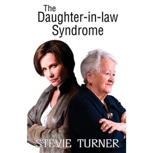 The Daughter-in-law Syndrome - 2nd Edition by  Stevie Turner (Paperback) - 1 of 1