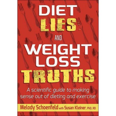 Diet Lies and Weight Loss Truths - by  Melody Schoenfeld & Susan M Kleiner (Paperback)