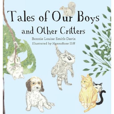 Tales of Our Boys and Other Critters - by  Bonnie Louise Smith-Davis (Hardcover)