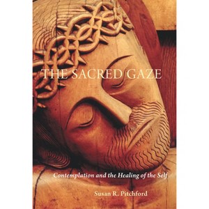 The Sacred Gaze - by  Susan R Pitchford (Paperback) - 1 of 1