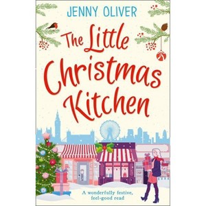 The Little Christmas Kitchen - by  Jenny Oliver (Paperback) - 1 of 1