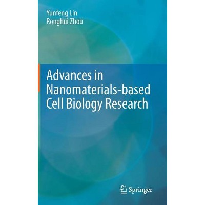 Advances in Nanomaterials-Based Cell Biology Research - by  Yunfeng Lin & Ronghui Zhou (Hardcover)