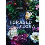 Foraged Flora - by  Louesa Roebuck & Sarah Lonsdale (Hardcover)