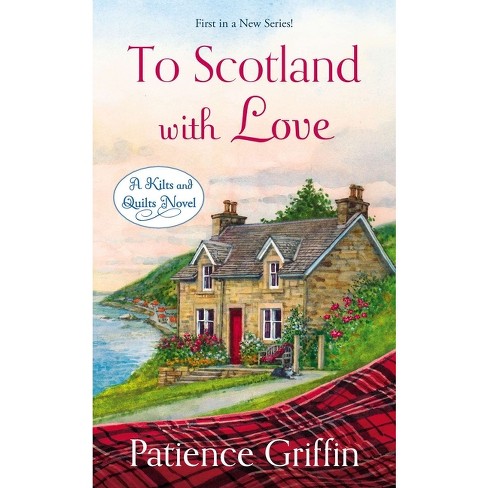 To Scotland with Love - (Kilts and Quilts) by  Patience Griffin (Paperback) - image 1 of 1