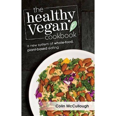  The Healthy Vegan Cookbook - by  McCullough Colin (Paperback) 