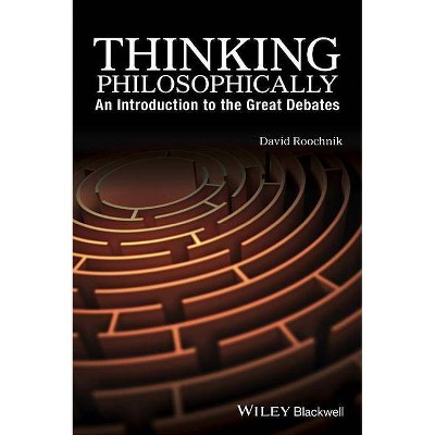 Thinking Philosophically - by  David Roochnik (Hardcover)