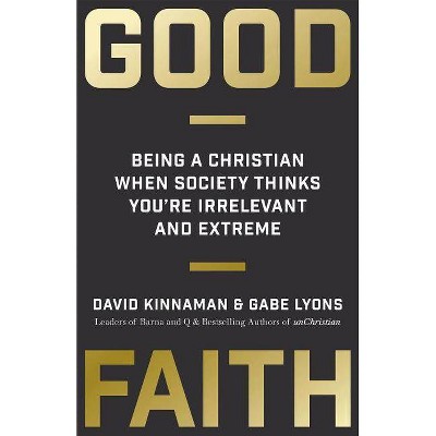 Good Faith - by  David Kinnaman & Gabe Lyons (Paperback)