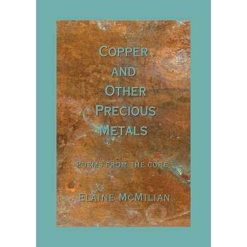 Copper and Other Precious Metals - by  Elaine D McMilian (Paperback)