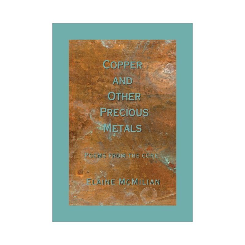 Copper and Other Precious Metals - by  Elaine D McMilian (Paperback), 1 of 2