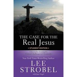 The Case for the Real Jesus Student Edition - (Case for ... Series for Students) by  Lee Strobel (Paperback) - 1 of 1