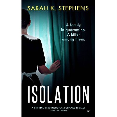 Isolation - by  Sarah K Stephens (Paperback)