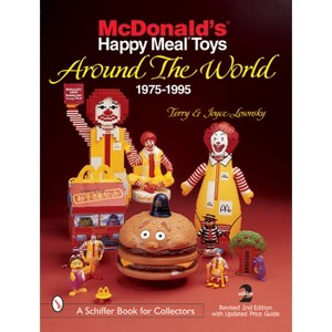 McDonald's(r) Happy Meal(r) Toys Around the World - 2nd Edition by  Terry And Joyce Losonsky (Paperback) - 1 of 1