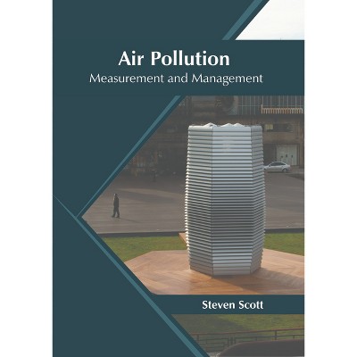 Air Pollution: Measurement and Management - by  Steven Scott (Hardcover)