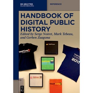 Handbook of Digital Public History - (De Gruyter Reference) by  Serge Noiret & Mark Tebeau & Gerben Zaagsma (Paperback) - 1 of 1