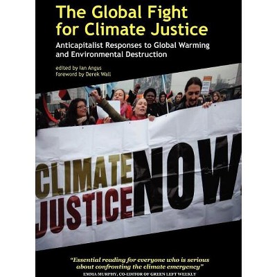 The Global Fight for Climate Justice - by  Ian Angus (Paperback)